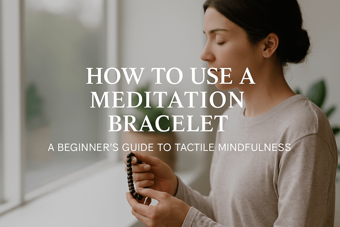 How to Use a Meditation Bracelet: A Beginner’s Guide to Tactile Mindfulness